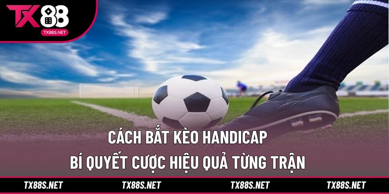 cách bắt kèo Handicap