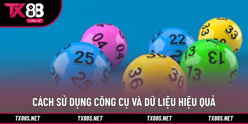 Cách sử dụng công cụ và dữ liệu hiệu quả