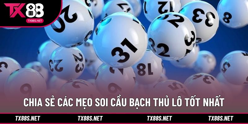 Chia sẻ các mẹo soi cầu bạch thủ lô tốt nhất