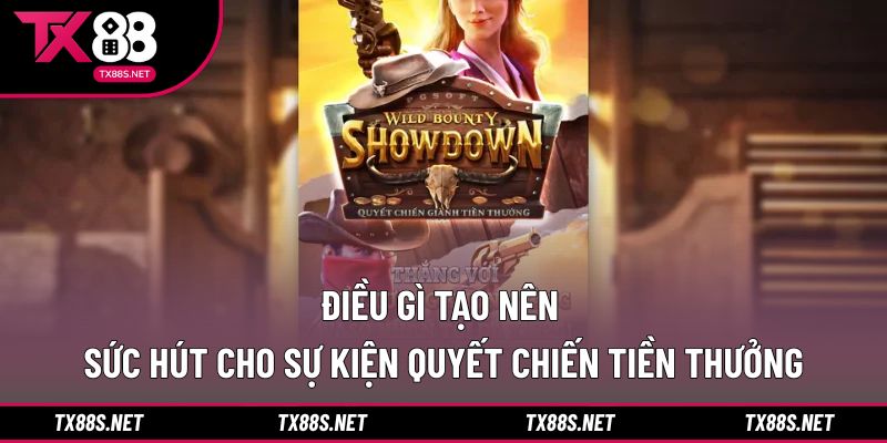 Điều gì tạo nên sức hút cho sự kiện quyết chiến tiền thưởng