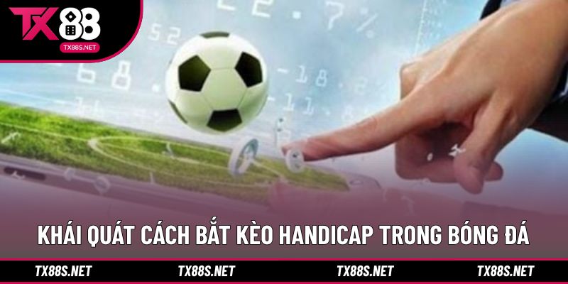Khái quát cách bắt kèo Handicap trong bóng đá