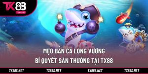 Mẹo bắn cá Long Vương
