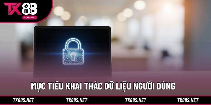 Mục tiêu khai thác dữ liệu người dùng