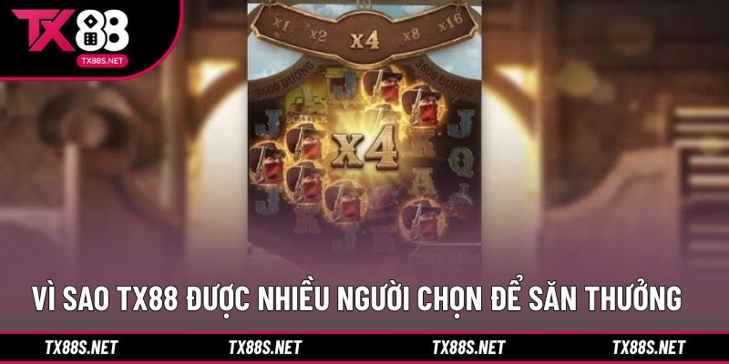 Vì sao TX88 được nhiều người chọn để săn thưởng